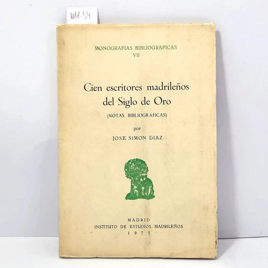 Cien escritores madrileños del siglo de oro. — SIMÓN DÍAZ, José.
