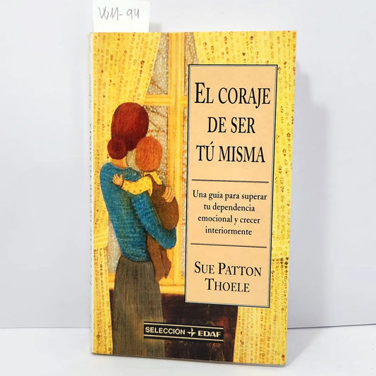 El coraje de ser tu misma. — PATTON THOELE, Sue.