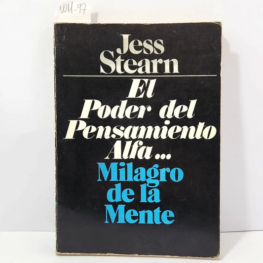 El poder del pensamiento alfa. Milagro de la mente.
