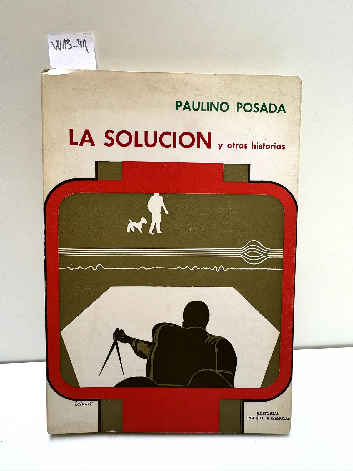 La solución y otras historias. — POSADA, Paulino.