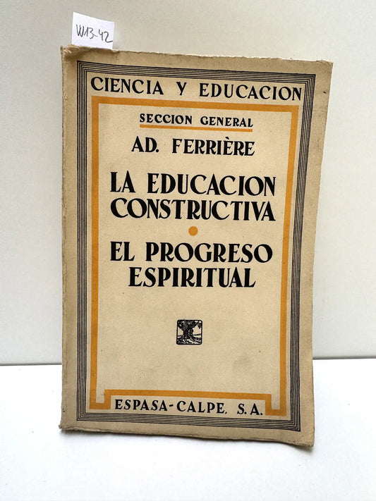 La Educación Constructiva. El progreso Espiritual. — FERRIÈRE, Ad.