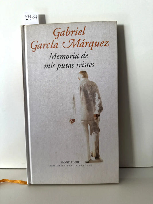 Memoria de mis putas tristes. — GARCÍA MÁRQUEZ, Gabriel.