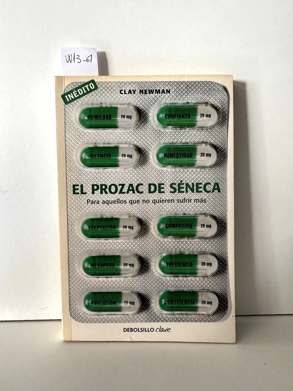 El Prozac de Séneca. Para aquellos que no quieren sufrir más. — NEWMAN, Clay.