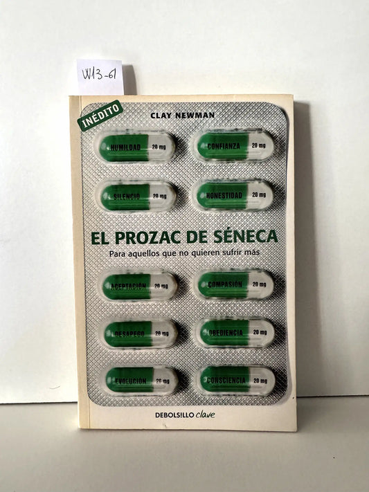 El Prozac de Séneca. Para aquellos que no quieren sufrir más. — NEWMAN, Clay.