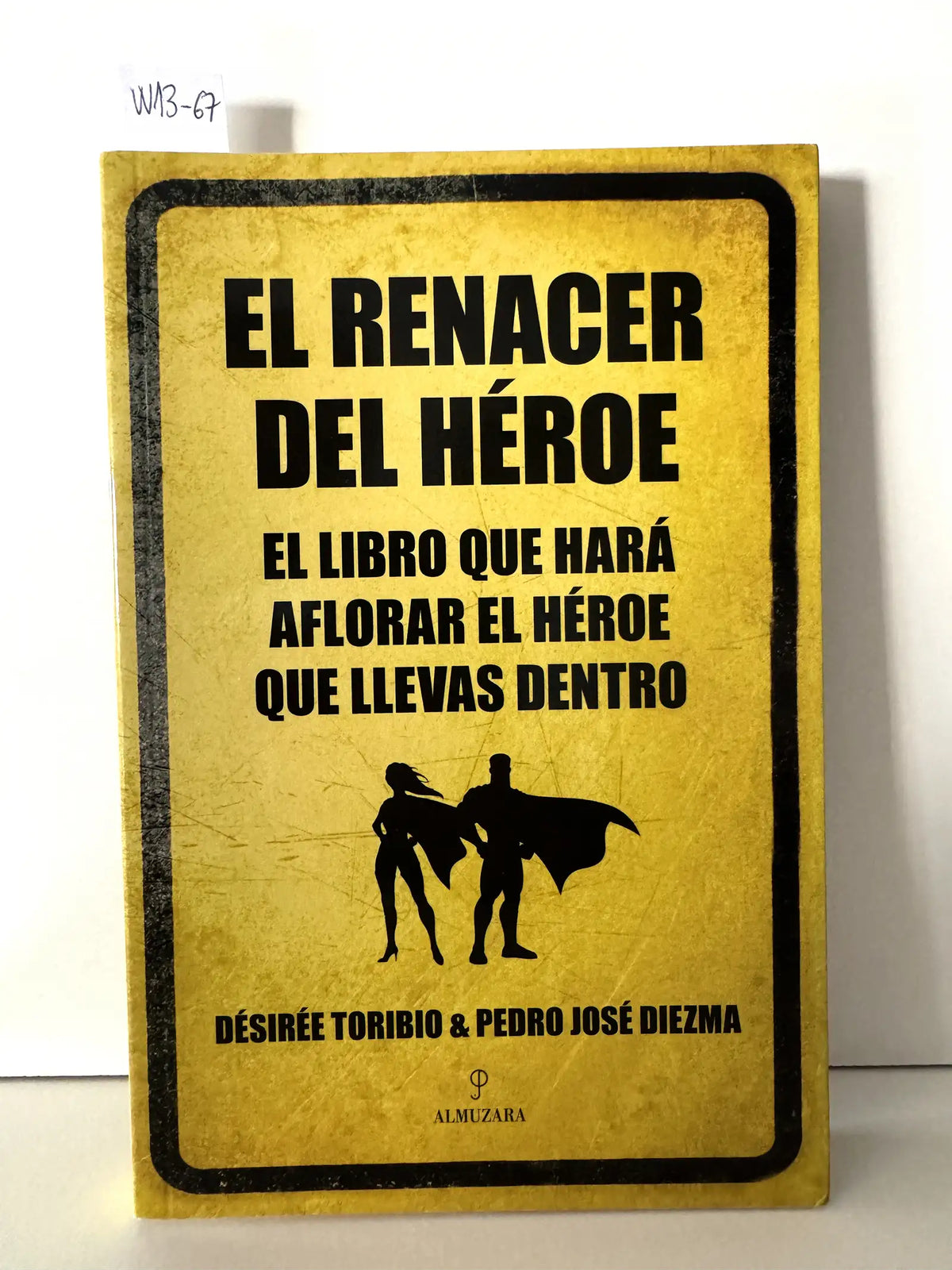 El renacer del Héroe. — TORIBIO, Désirée; DIEZMA, Pedro José.