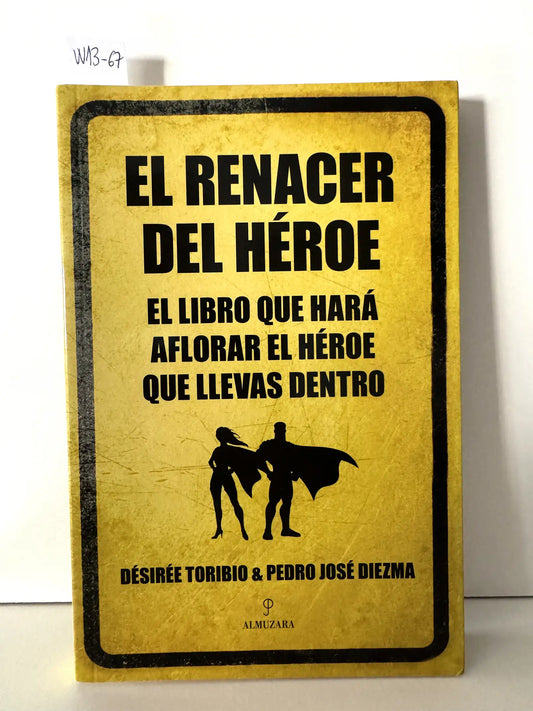 El renacer del Héroe. — TORIBIO, Désirée; DIEZMA, Pedro José.