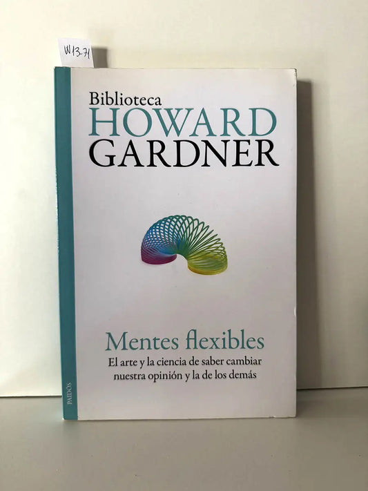 Mentes flexibles. El arte y la ciencia de saber cambiar nuestra opinión y la de los demás.