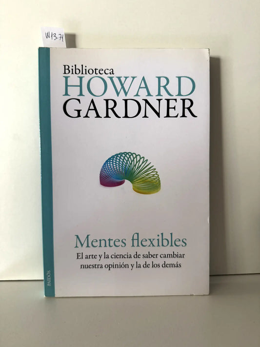 Mentes flexibles. El arte y la ciencia de saber cambiar nuestra opinión y la de los demás.