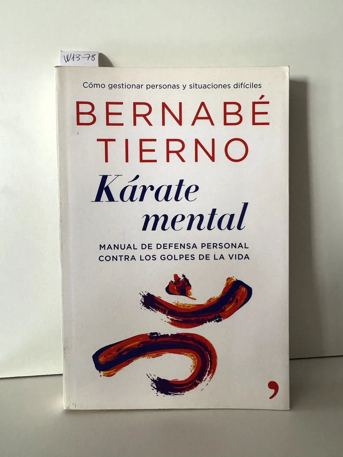 Kárate mental. Manualde defensa personal contra los golpes de la vida. — TIERNO, Bernabé.