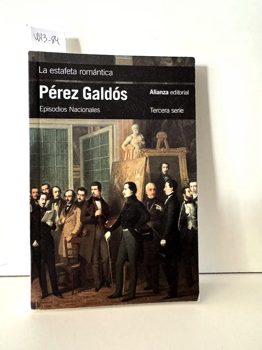La estafeta romántica (Episodios Nacionales, 26). — PÉREZ GALDÓS, Benito.