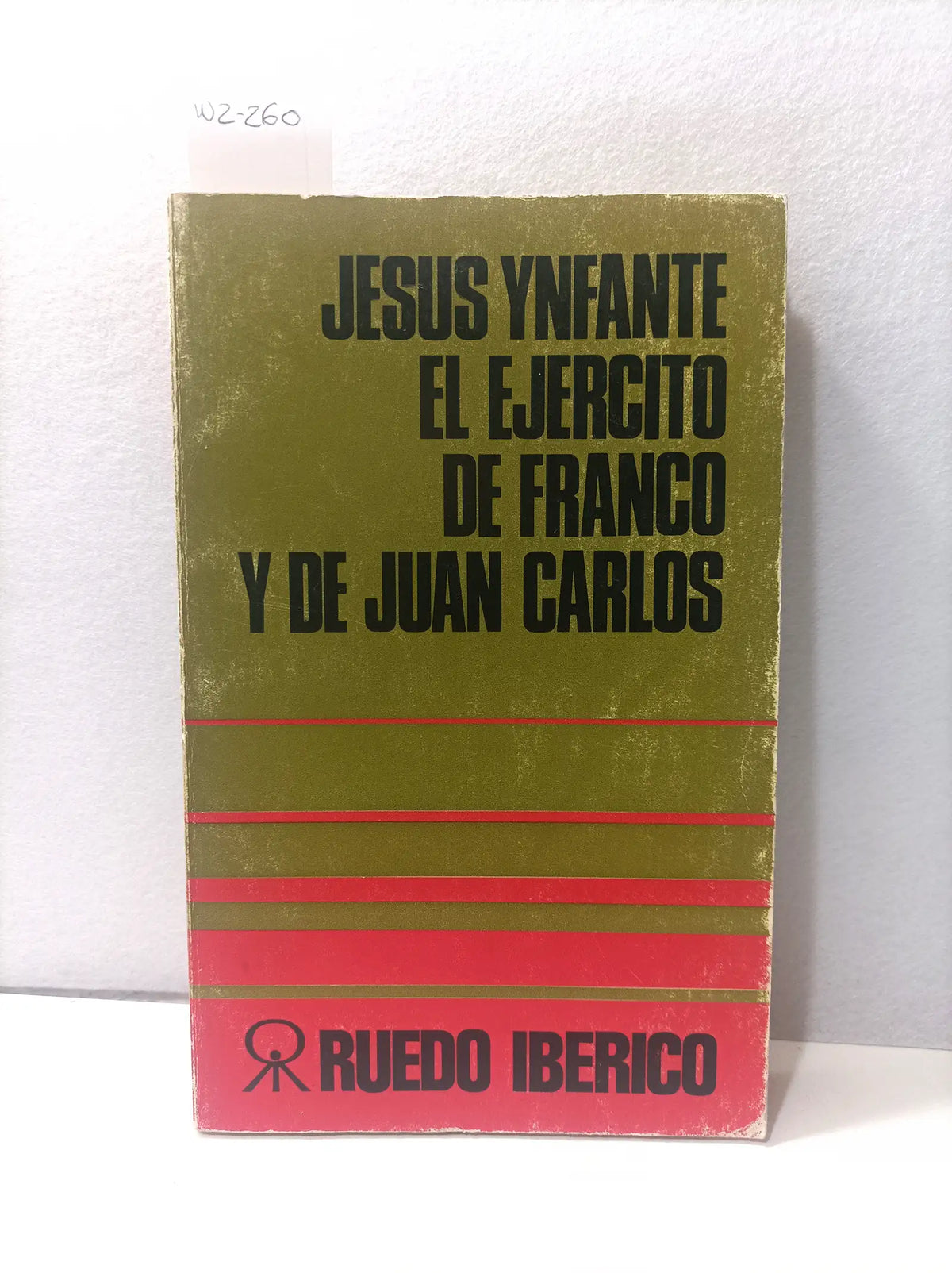 El ejército de Franco y de Juan Carlos. — YNFANTE, Jesús.