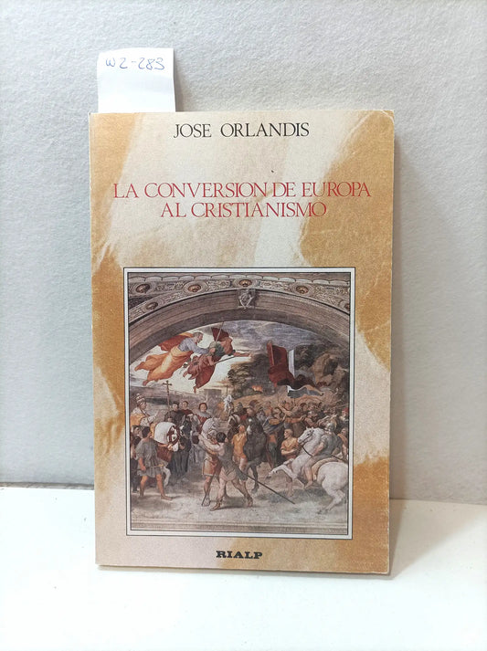 La conversión de Europa al cristianismo. — ORLANDIS, José.