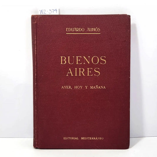 Buenos Aires, ayer, hoy y mañana. — AUNÓS, Eduardo.