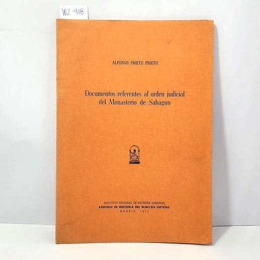 Documentos referentes al orden judicial del Monasterio de Sahagún. — PRIETO PRIETO, Alfonso.