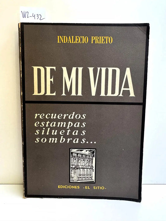 De mi vida. Recuerdos, estampas, siluetas, sombras...