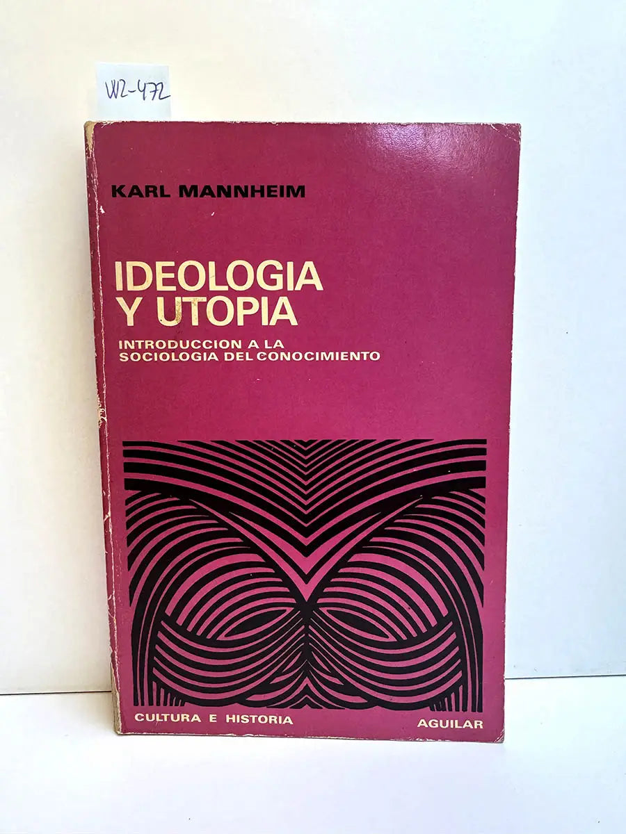 Ideología y utopía. Introducción a la sociología del conocimiento.