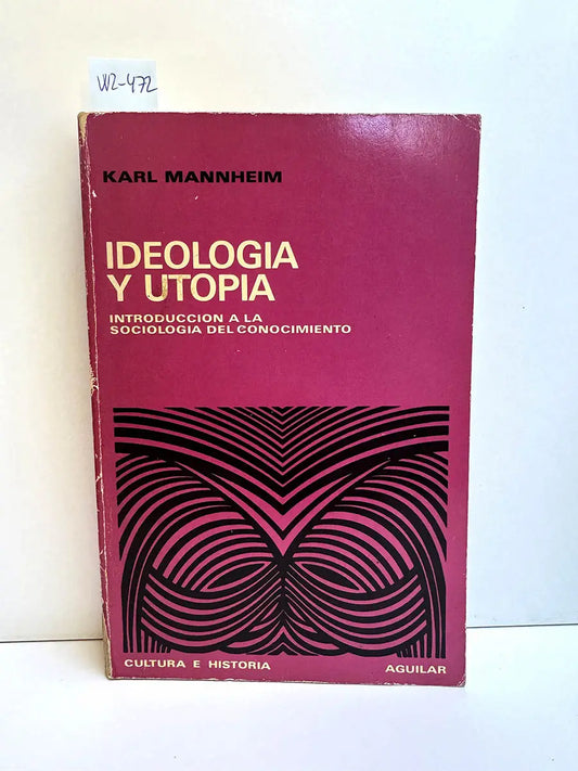 Ideología y utopía. Introducción a la sociología del conocimiento.