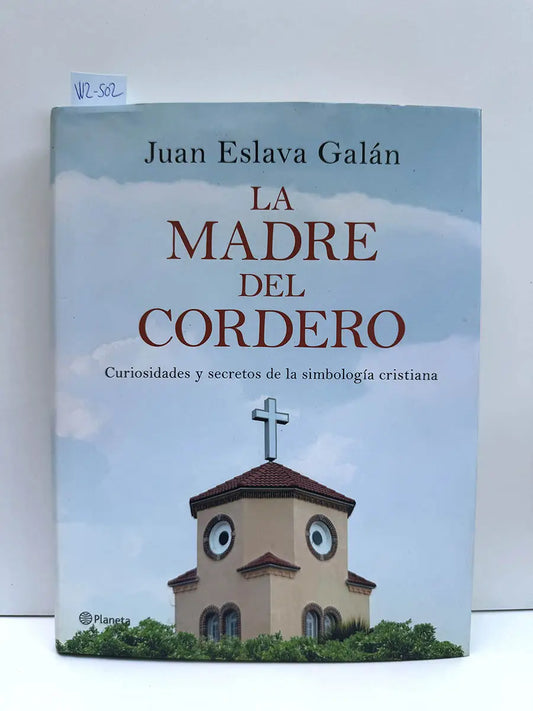 La madre del cordero. Curiosidades y secretos de la simbología cristiana.