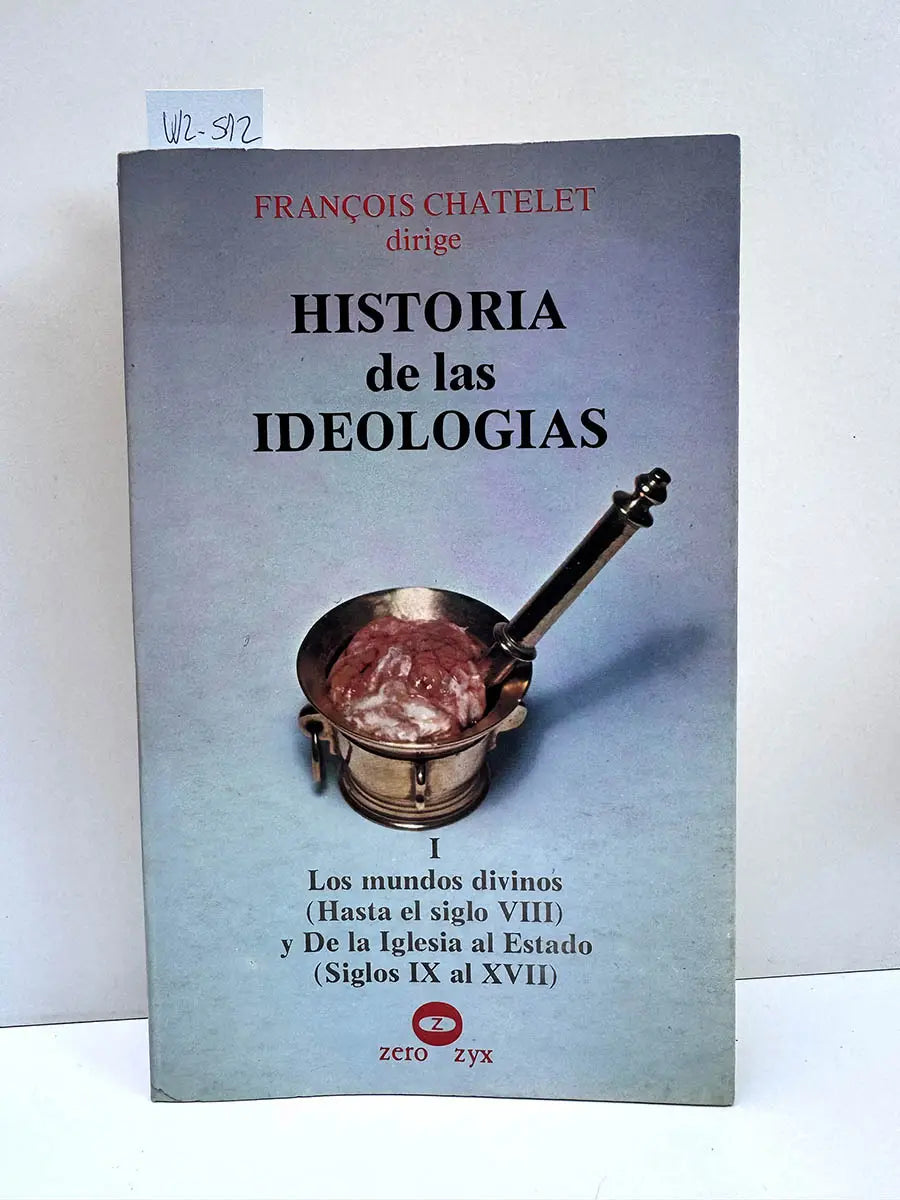 Historia de las Ideologías, tomo I: Los mundos divinos (hasta el siglo VIII) y De la Iglesia al Estado (siglos IX al XVII).