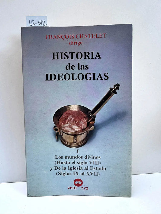 Historia de las Ideologías, tomo I: Los mundos divinos (hasta el siglo VIII) y De la Iglesia al Estado (siglos IX al XVII).