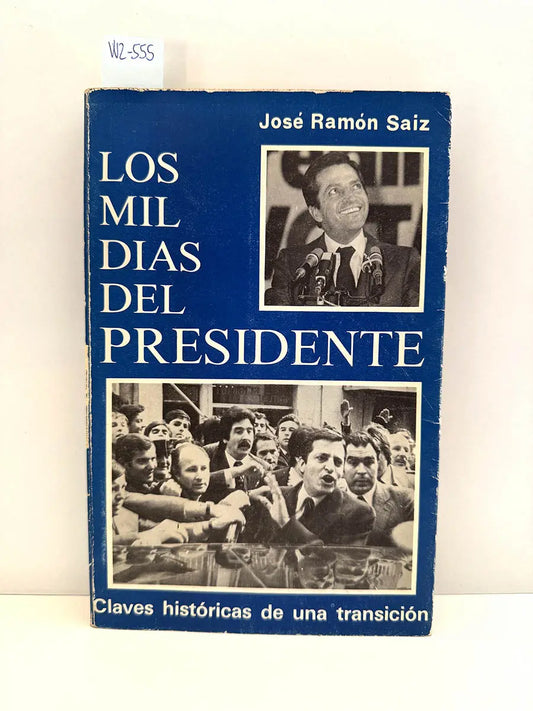 Los mil días del presidente. Claves históticas de una transición.