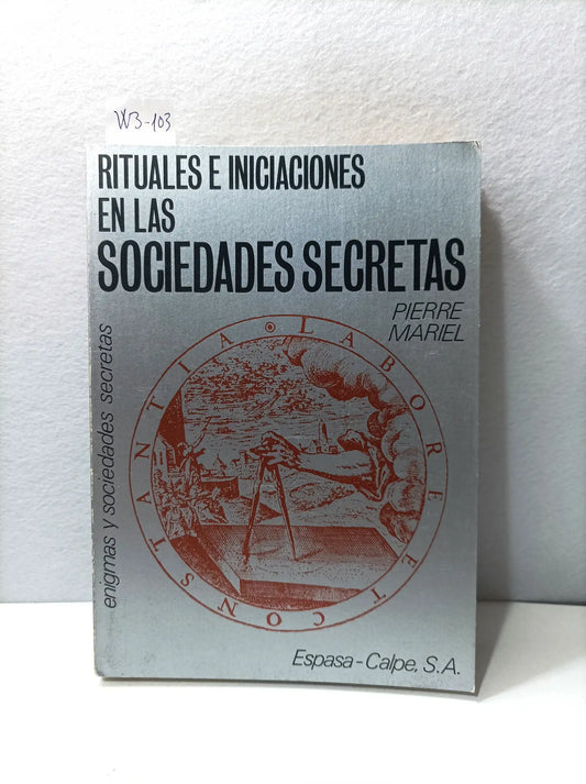 Rituales e iniciaciones en las sociedades secretas. — MARIEL, Pierre.