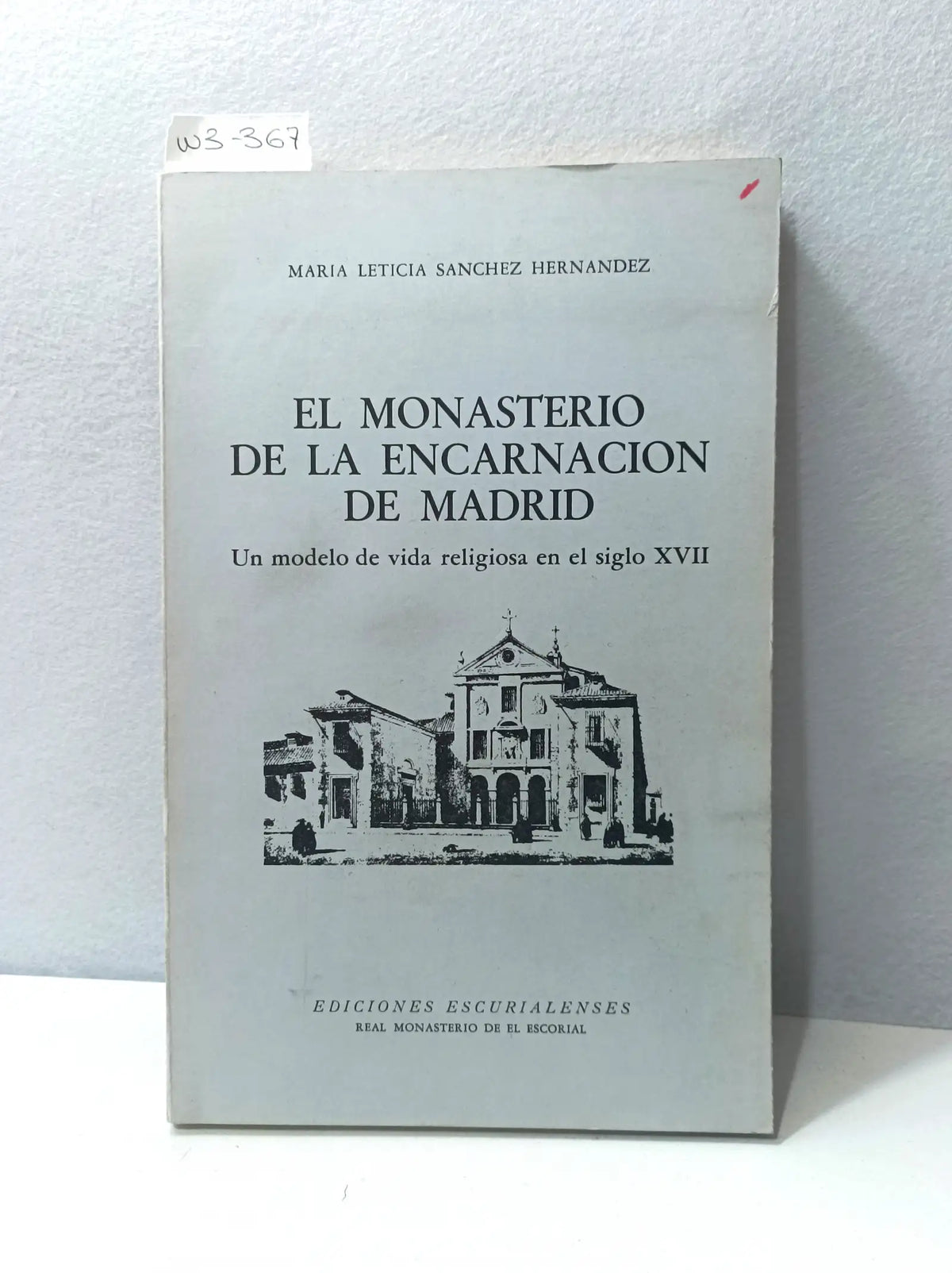 El Monasterio de la Encarnación de Madrid. Un modelo de vida religiosa en el siglo XVII. — SÁNCHEZ HERNÁNDEZ, María Leticia.
