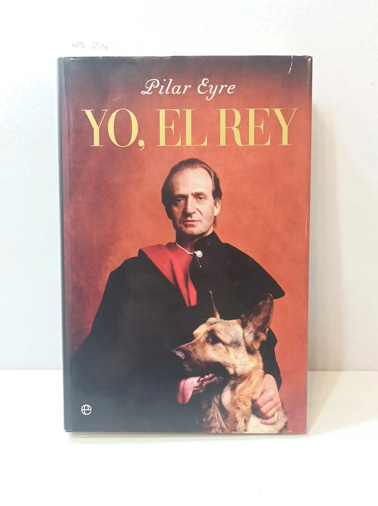 Yo, el rey. — EYRE, Pilar.