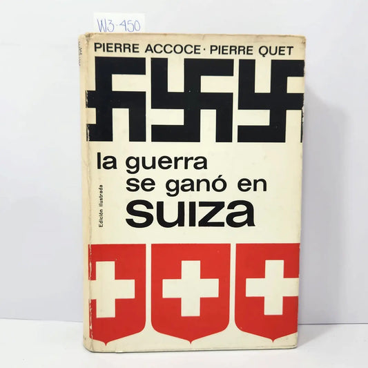 La guerra se ganó en Suiza. — ACCOCE, Pierre; QUET, Pierre.