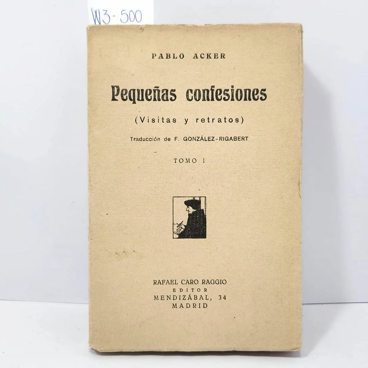 Pequeñas confesiones. (Visitas y retratos). Tomo I.