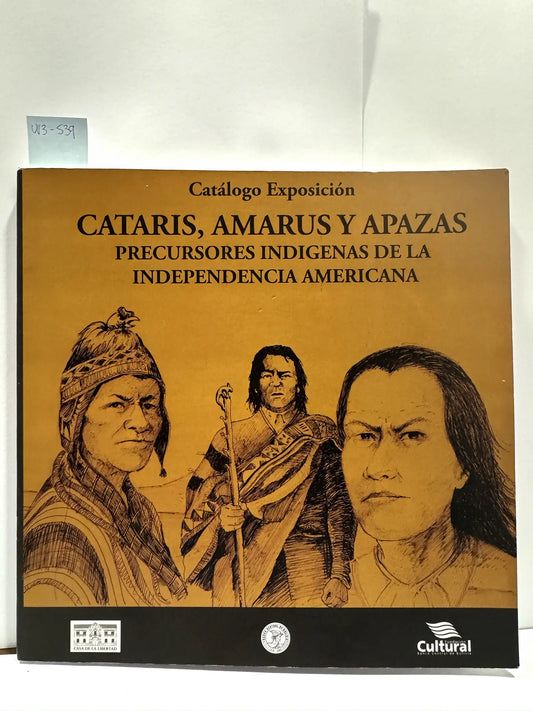 Cataris, Amarus y Apazas, precursores indígenas de la independencia americana.