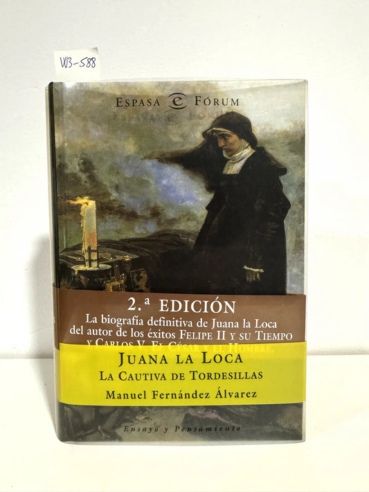 Juana la Loca. La cautiva de Tordesillas. — FERNÁNDEZ ALVAREZ, Manuel.
