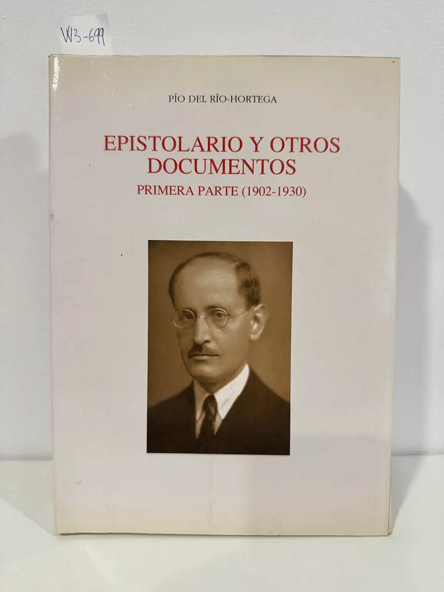 Epistolario y otros documentos. Primera parte (1902-1930).