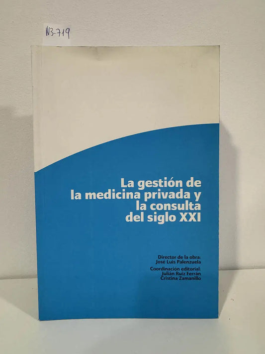 La gestión de la medicina privada y la consulta del siglo XXI.