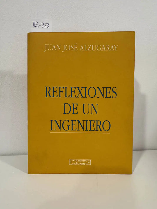 Reflexiones de un ingeniero. — ALZUGARAY, Juan José.