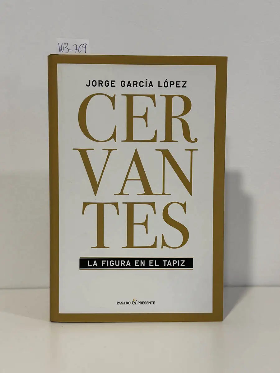 Cervantes. La figura en el tapiz. Itinerario personal y vivencia intelectual – Jorge García López