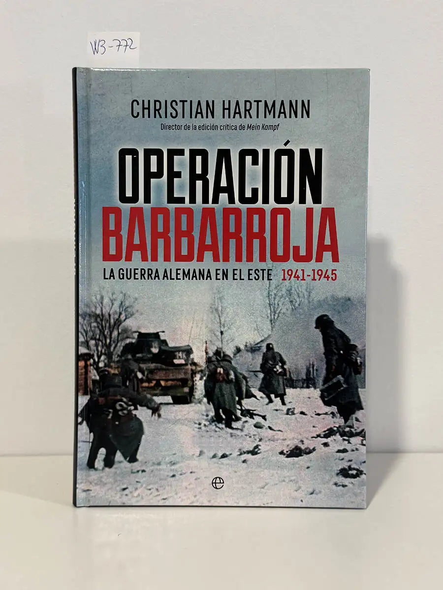 Operación Barbarroja. La guerra alemana en el este. 1941-1945 – Christian - ALONSO LÓPEZ, Javier Hartmann