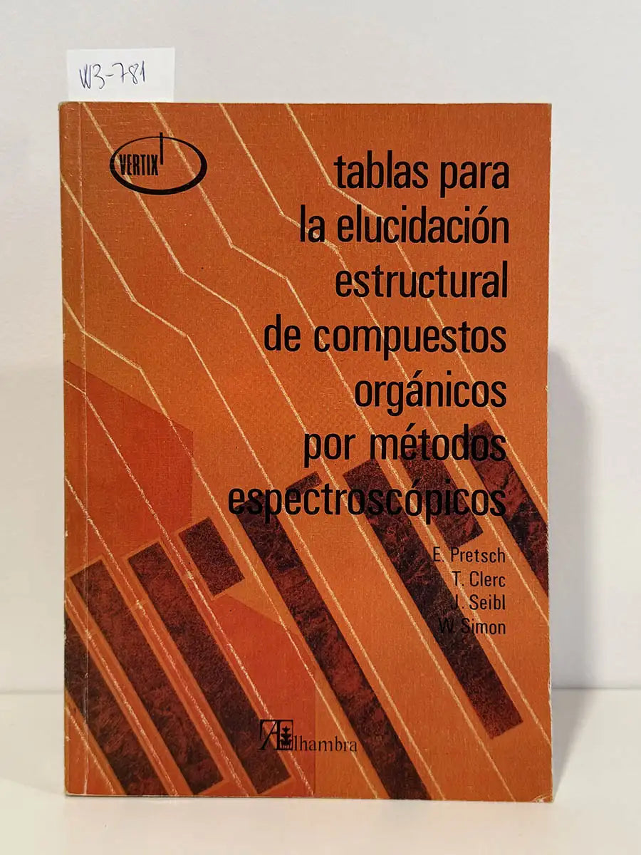 Tablas para la elucidación estructural de compuestos orgánicos por métodos espectroscópicos – T. Clerc, J.seibl, W. Simon…