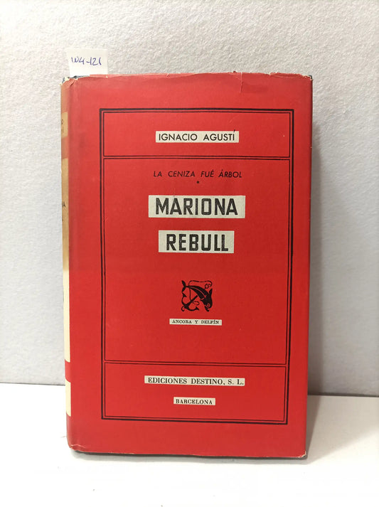 La ceniza fue árbol. Tomo I.- Mariona Rebull. — AGUSTÍ, Ignacio.