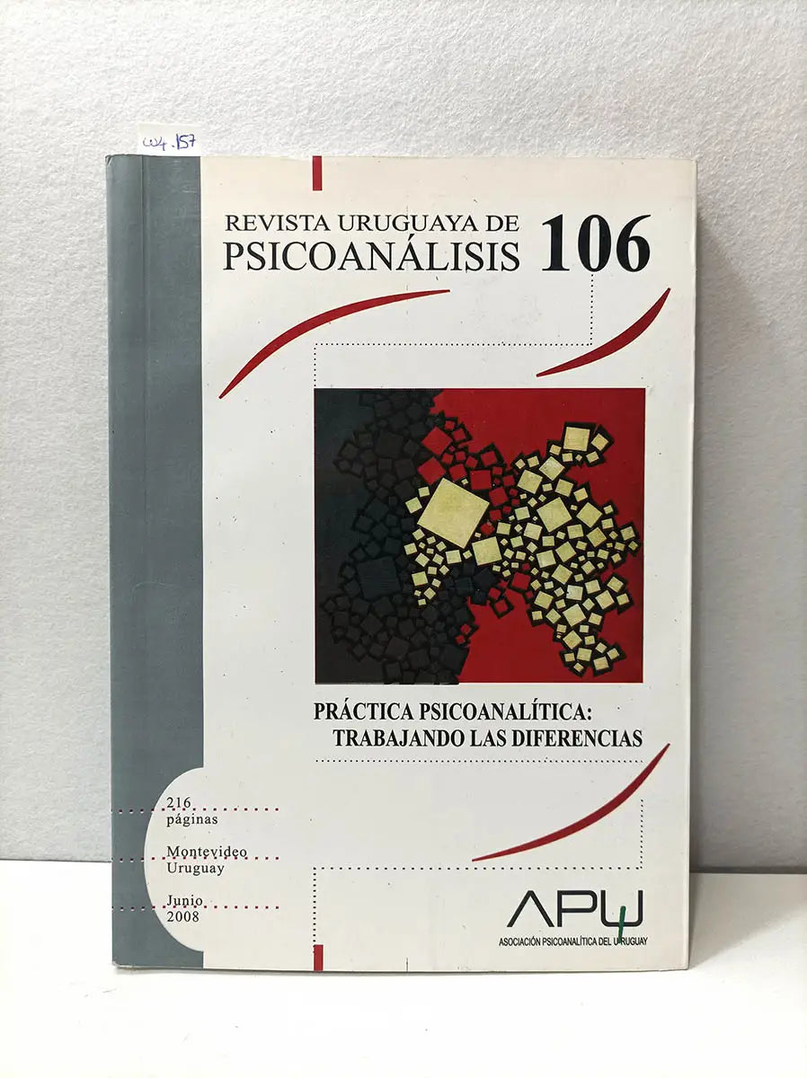 Revista uruguaya de psicoanálisis. Práctica psicoanalítica: trabajando las diferencias. N° 106.