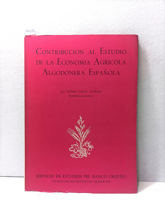 Contribución al estudio de la economía agrícola algodonera española. — Azar Libros