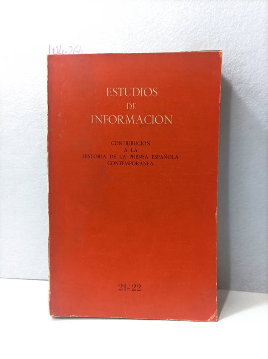 Estudios de información. Contribución a la historia de la prensa española contemporánea. N ° 21-22. Contiene anexo bibliográficoa estudios de información. — MUÑOZ ALONSO, Alejandro (dir.).
