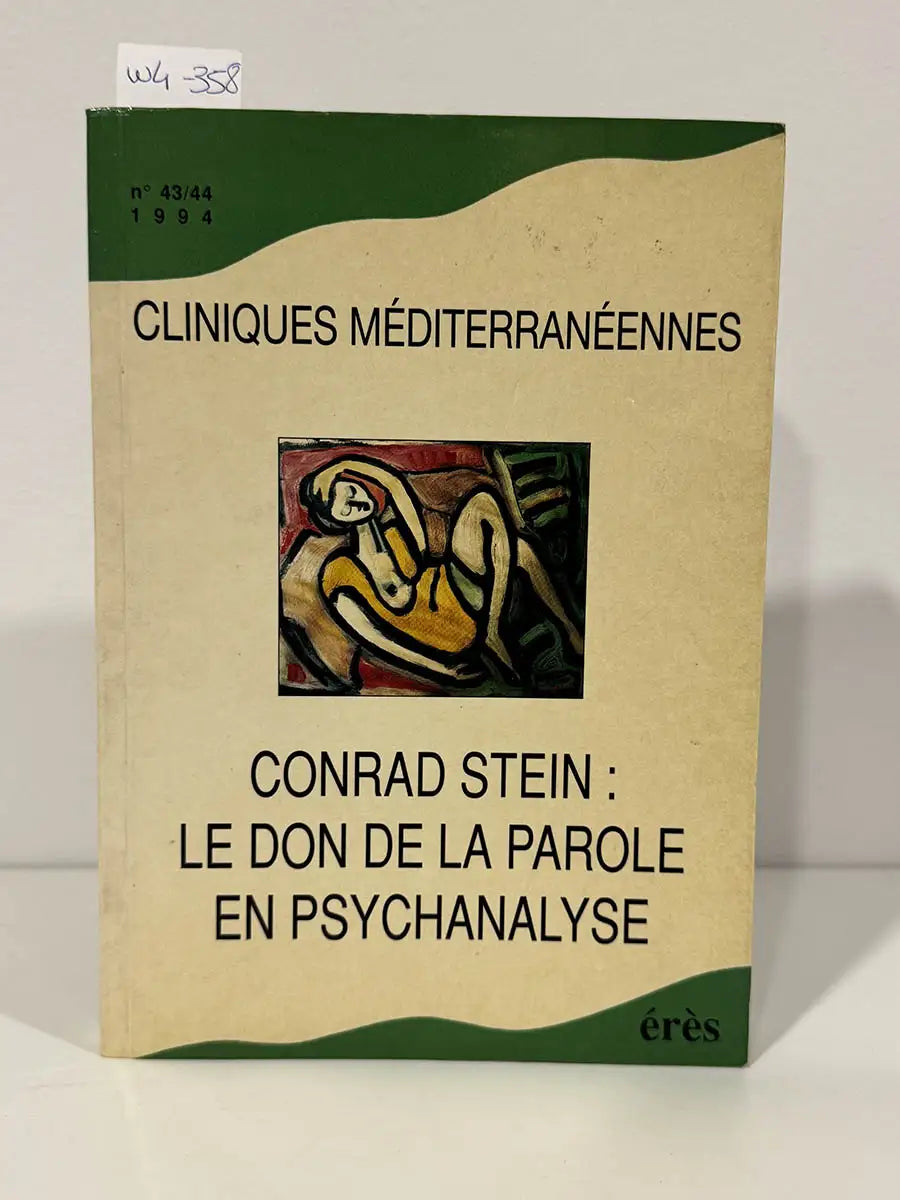 Cliniques méditerranéennes n° 43-44. 1994. Conrad Stein: le don de la parole en psychanalyse.