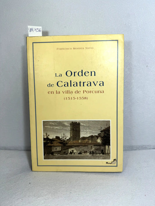 La Orden de Calatrava en la villa de Porcuna (1515-1558). — MONTES NIETO, Francisco.
