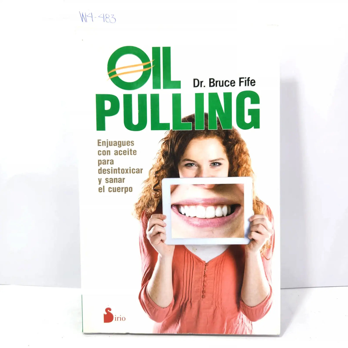 Oil pulling. Enjuagues con aceite para desintoxicar y sanar el cuerpo. — FIFE, Bruce.