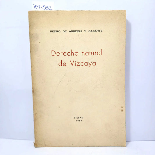 Derecho natural de Vizcaya. — de ARREGUI y SABARTE, Pedro.