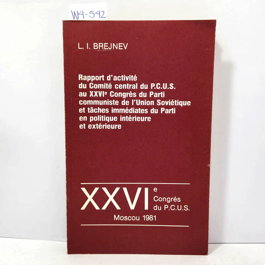 Raport d´activité du comité central du P. C. U. S. au XXVI congrés du parti communiste de l´Union Soviétique et tâches immédiates du parti en politique intérieure et extérieure.