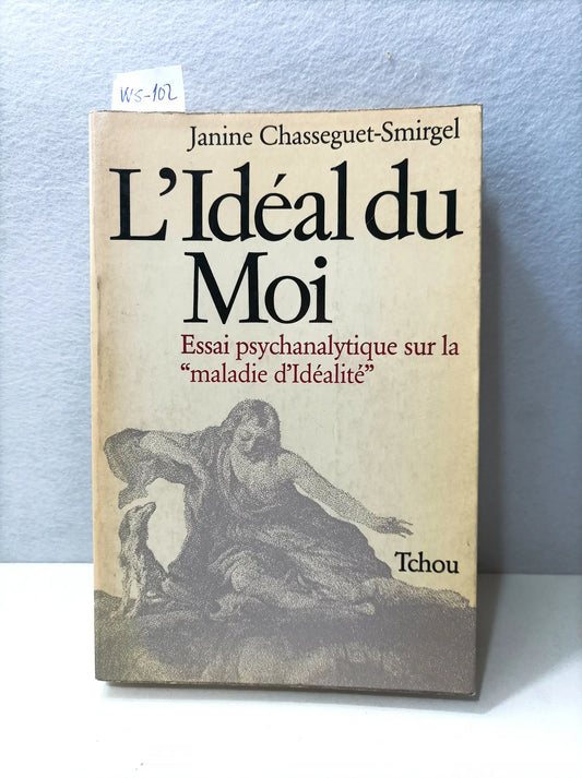 L´Idéal du Moi. Essai psychanalytique sur la "maladie d´Idéalité". — CHASSEGUET-SMIRGEL, Janine.