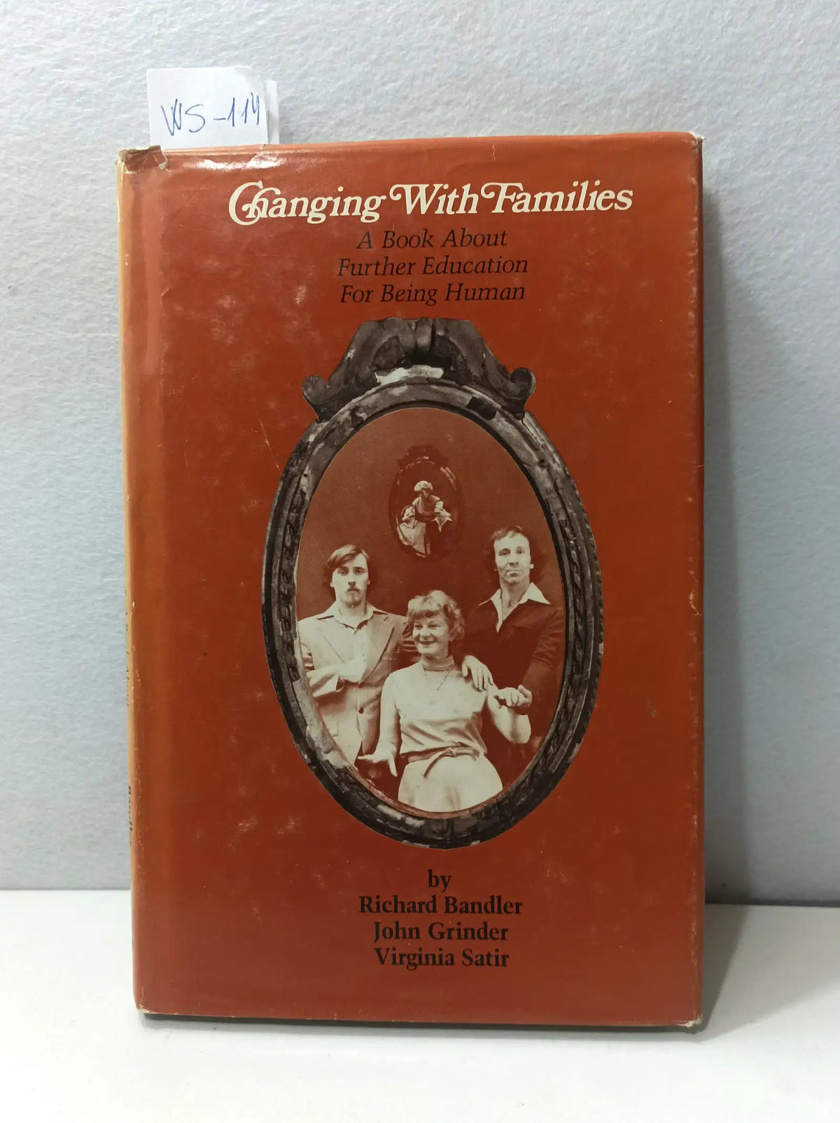 Changing With Families. Volume I. A Book Furhert Education For Being Human. — BANDLER, Richard. , GRINDER, John and SATIR, Virginia.