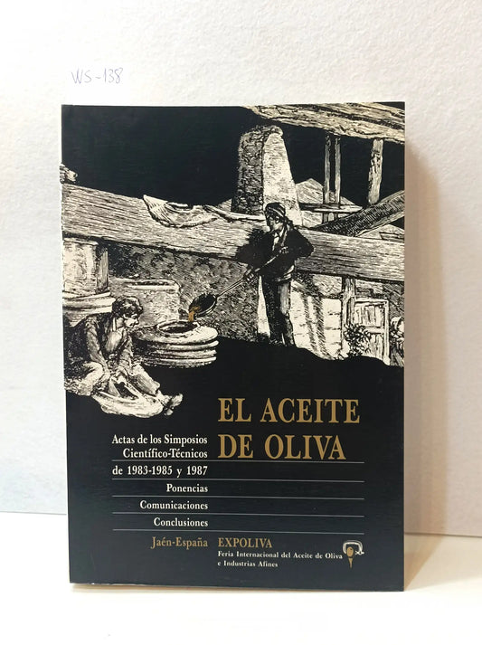 El aceite de oliva. Actas de los Simposios Científico-Técnicos de 1983 - 1985 y 1987. — Azar Libros